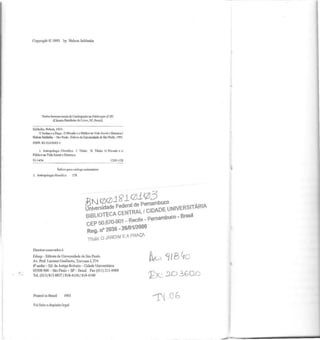 • ,I
e son SaldanhaCopyrighl © 1993 by N I
Dados lmernadooaisde Catai(Câmara Brasil . dogação na Publicação (CIP)
eU'8 o Lavro,SP, Brasil)
Saldanha,Nelson, 1933_
O lanlim e a Praça. 0 Pri
NclsooSaldanha. _Sôo j,.~ ~~e oPúblico"'' Vida Social eHisl . .
• t o:L.u~loradaUujvc:n;·dade - OC!Q.j
ISBN: 85·314-QI6J·l
1
de S•uPaulo, 1993.
I. Antropolo•· 1-1 .P 'bl" c" .,osofica I Tilulo.
u •co""Vida Social e Histórica . 11. Titulo: O Privado e o
93-1454 .
---~----------~COD-128
Índic:espara til .I An ca ogo SJ•tcmatico·
· tropologia filosefica 128 ·
~N ~Q)jg_1Q5103
Universidade Federal de PernambuCO
BlBUOTECA CENTRAL I CIDADE UNIVERSITÁRIA
CEP 50.67()..901 - Recife - Pernambuco - Srasi
Reg. n° 2036 •2610112000
Titulo: O JARDIM EA PRAÇA
Direitosreservados à
Edusp - Editora da Univ .Av Prof L · ers•dadede São Paulo
. . uc•ano Gu lbe6' andar- Ed d a rto, Travessa J, 374
. a AntigaReito . c·d
05508-900 - São Paulo - SP na - . ' ade Universitária
Tel. (011) 813-8837I 818 415-6Brasll Fax (011) 211--6988- I 818-4160
Printed in Brazil 1993
Foi feito 0 depósito legal
f_x:..2.0 3GOO
 