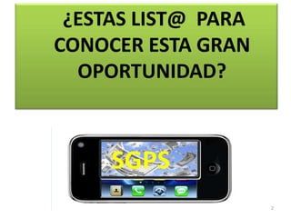¿ESTAS LIST@ PARA
CONOCER ESTA GRAN
  OPORTUNIDAD?




                     2
 