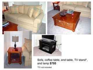 Sofa, coffee table, end table, TV stand*, and lamp  $795 *TV not included 