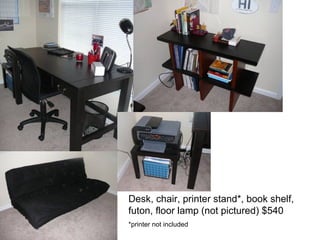 Desk, chair, printer stand*, book shelf, futon, floor lamp (not pictured) $540 *printer not included 