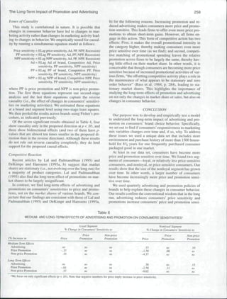The Long-Term Impact of Promotion and Advertising                                                                                                      259

{.•isues of Causality                                                               b) for the following reasons. Increasing promotion and re-
   This study is correlational in nature. It is possible that                       duced advertising makes consumers more price and promo-
changes in consumer behavior bave led to changes in mar-                            tion sensitive. This leads finns to offer even more price pro-
keting activity rather than changes in marketing activity lead-                     motions to obtain short-term gains. However, all finns en-
ing to changes in bcbavior. We empirically tested for causal-                       gage in this action. This form of competitive action bas two
                                                                                    effects; First, it makes tbe overall promotional intensity in
ity by running a simultaneous equation model as follows;
                                                                                    tbe category higher, thereby making consumers even more
    Price sensitivity = f(Lag price sensitivity. Ad. PP. NPP, Recession)            price sensitive over time (as we find); and second, competi-
     PP sensitivity = f(Lag PP sen.sitivity. Ad. PP. NPP. Recession)                tive matching of promotional spending leaves tbe relative
    NPP sensitivity = f(Lag NPP sensitiviiy. Ad. PP. NPP. Recession)                promotion across firms to be largely the same, thereby bav-
                  Ad=f(Lag Ad of brand. Competitive Ad. Price                       ing little effect on tbeir market share. In other words, it is
                        sensitivity. PP sensitivity, NPP sensitivity)               conceivable tbat though consumers are becoming more price
                  PP=f(Lag PP of brand. Competitive PP. Price                       sensitive because of increased promotional activities of var-
                        .sensitivity. PP sensitivity. NPP sensitivity)              ious fimis. "tbe offsetting competitive activity plays a role in
                NPP = f{Lag NPP of brand. Competitive NPP, Priee                    the maintenance of what appears to be stationary and zero
                        sensitivity, PP sensitivity. NPP sensitivity),              order behavior" (Bass et al. 1984, p. 284). leading to sta-
                                                                                    tionary market shares. This highlights tbe importance of
where PP is price promotion and NPP is non-price promo-
                                                                                    studying tbe long-term effects of promotion and advertising
tion. The first three equations represent our second-stage
                                                                                    on not only tbe changes in market share or sales, but also on
analysis and the last tbree equations capture the reverse
                                                                                    changes in consumer behavior.
causality (i.e., the effect of changes in consumers' sensitivi-
ties on marketing activities). We estimated tbese equations
at a brand and segment level using two-stage least squares.                                                CONCLUSION
We then pooled the results across brands using Fisher's pro-
                                                                                      Our purpose was to develop and empirically test a model
cedure, as indicated previously.
                                                                                   to understand tbe long-temi impact of advertisitig and pro-
   Of the seven significant results obtained in Table 4. four                      motion on consumers' brand choice behavior. Specifically,
sbow causality only in the proposed direction alp < .03. and                       we set out to find if consumers' responsiveness to marketing
tbree show bidirectional effects (and two of them have p-                          mix variables cbanges over time and, if so. why. To address
values tbat are almost ten times smaller in tbe proposed di-                       these issues we used a unique data .set that includes store
rection tban in the reverse direction). Although these results                     environment and purchase history of more than 1500 buuse-
do not rule out reverse causality completely, they do lend                         hold for 8'4 years for one frequently purchased consumer
support for the proposed causal effects.                                           packaged good in one market.
                                                                                      At least in our data set, consumers have become more
Competitive Reaction
                                                                                   price and promotion sensitive over time. We found two seg-
   Recent articles by Lai and Padmanabban (1995) and                               ments of consumers—^loyal. or relatively less price-sensitive
l^cKimpe and Hans.sens (1995a. b) suggest tbat market                              consumers, and nonloyal, or price-sensitive consumers. Our
shares arc stationary (i.e.. not evolving over the long run) for                   results show that the size of the nonloyal segment has grown
a majority of product categories. Lai and Padmanabban                              over time. In otber words, a larger number of consumers
(1995) also llnd the long-term effect of promotions on mar-                        have become increasingly more price and promotion sensi-
ket shares to be largely insignificant.                                            tive over time.
   In contrast, we find long-term effects of advertising and                          We used quarterly advertising and promotion policies of
promotions on consumers' sensitivities to price and promo-                         brands to help explain tbese changes in consumer behavior.
tions, not on tbe market shares of various brands. We con-                         Our results confirm the conventiotial wisdom tbat in tbe long
jecture that our findings are consistent with those of Lai and                     run. advertising reduces consumers' price sensitivity and
Padmanabhan (1995) and DeKimpe and Hanssens (1995a,                                promotions increase consumers" price and promotion sensi-

                                                                          Table 6
             MEDIUM- AND LONG-TERM EFFECTS OF ADVERTISING AND PROMOTION ON CONSUMERS' SENSITIVITIES'

                                                        Loyal Segment                                                      Nonloyal Segment
                                              % Change in Consumers ' Sen.titivily to                              % Change in Consumer.' Sensitivity to
                                                                                                                                       s
                                                             Price              Non price                                        Price            Non-price
1% Increase in                             Price           Promotion            Promotion                      Price           Promotion          Promotion
Mvdium-Term Effects
 Advertising                                 ns                ns                   ns                            .15              ns                .10
 Price Promotion                           -.37                ns                   ns                         -1.20              .08
 Non-price ProintMion                        .35               ns                   ns                         ^.37               ns

UmgTenn Effects
  Advertising                               ns                 us                   BS                            .30                                .15
  Price ProiiTolion                        -.61                HS                   ns                         -2.50              .It
  Non-price Promotion                        .57               ns                   ns                         -9.02              ns                  ns
  'We focus on only significant effects {p < .05). Note that negative numbers for price imply increase in price sensitivity.
 