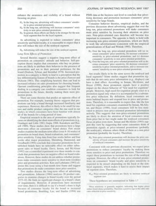 250                                                                      JOURNAL OF MARKETING RESEARCH, MAY 1997

enhance the awareness and visibility of a brand without                  PIMS data at the business unit level to conclude that adver-
focusing on price.                                                       tising decreases and promotion increases consumers' price
                                                                         setisitivity for large brands.
  H3: In the long mn, advertising will reduce consumers' sensitiv-
                                                                            Consumer behavior theories, empirical studies, and the
      ity to price-oriented promolions.
  H4: In the long run. advertising will increase consumers' sensi-       previous discussion about advertising suggest that over the
      tivity to non-price-oriented promotions.                           long run, price-oriented promotions will make consumers
  H5: In general, these effects are likely to be stronger for the non-   more price sensitive by focusing their attention on price
      loyal segment than for the loyal segment.                          cues. Non-price-oriented cues therefore will become less
                                                                         important to consumers. The opposite is likely to hold with
    As advertising is expected lo reduce consumers' price                increasing non-price-oriented promotions, which are likely
sensitivity and build loyalty, it is reasonable to expect that it        to work like advertisements (consistent with the empirical
al.so will reduce the size of the nonloyal segment.                      generalizations of Kaul and Wittink 1995). Therefore,
  Hg: Advertising will reduce the size of the nonloyal segment.            H7: Over the long run, price-oriented promotions will (a) In-
Long-Term Effects of Promotion                                                  crease consumers' price sensitivity, (b) increase consumers'
                                                                                sensitivity to price-oriented promotions, and (c) decrease
   Several theories suggest a negative long-term effect of                      consumers' .sensitivity to non-price-orientcd promotions.
promotion on consumers' attitude and behavior. Self-per-                   HJJ: Over the long run, non-price-orientcd promotions will (a) de-
ception theory implies that consumers who buy on promo-                         crease consumers' price scnsitiviiy, (b) decrease consumers"
tions are likely to attrihute iheir behavior to the presence of                 sen.sitivity to price-oriented promotions, and (c) increase con-
promotions and not to their personal preference for the                         sumers" sensitivity to non-price-oriented promotions.
brand (Dodson, Tybout, and Stemthal 1978). Increased pro-
motion in a category is likely to lead to a perception that the             Are results likely to be the same across the nonioyal and
key differentiating feature of hrands is the price (Sawyer and           loyal segments? Some studies suggest that promotion sig-
Dickson 1983). This simplifying heuristic then can lead to               nals that do not carry price information (e.g., displays) can
increased reliance on sales promotions for choosing hrands.              have a dual effect. According to Inman, McAlister, and
Operant conditioning principles also suggest that frequent               Hoyer (1990), these promotion signals have a positive
dealing in a category can cimdition consumers to look for                impact on the choice behavior of "low need for cognition"
promotions in the future, thereby making them more pro-                  people. However, high-need-for-cognitlon people react to a
motion prone.                                                            promotion signal only when it is accompanied by a substan-
                                                                         tive price reduction. By definition, loyal consumers are
   There are some theories that predict an opposite effect of            more habitual buyers and respond less to price and promo-
promotion. For example, leaming theory suggests that pro-                tions. Therefore, it is reasonable to expect that, like the low
motions can help a brand through increased familiarity and               need for cognition consumers examined by Inman. McAlis-
experience. However, this effect is likely to be small for ma-           ter, and Hoyer (1990), loyal consumers will be less moti-
ture and stable product categories (like the one used in our             vated to process non-price-oriented promotion information
study), in which consumers have been familiar with almost                actively, This suggests that non-price-orientcd promotions
all of the brands for a long period of time.                             are likely to divert the attention of loyal consumers away
   Empirical research in the ;irca of promotions typically fo-           from price but in fact might make the nonloyal consumers
cuses on identifying the short-temi eltects of promotions (e.g.,         focus on price even more. Inman and McAlister (1993) sup-
Guadagni and Little 1983; Gupta 1988; Kamakura and Rus-                  port this view by suggesting that some consumers think of
sell 1989). These studies show that promotions have a large              promotion signals as price-oriented promotions (prohably
short-term elTcct on consumers' brand choice. Few recent                 the nonloyals), whereas others think of them as a non-price
studies examine the medium-term effect {over 4-16 weeks) of              promotion (probahly the loyals). Therefore,
promotion on brand share, brand evaluations, and consumers"
price setisitivity. Using data from four weeks before and four             H9: Non-price-oriented promotions will decrease the price sen-
weeks after major promotions, Ehrenberg. Hammond, and                          sitivity of loyal consumers and increa.se the price sensitivity
Goodhitrdt (1994) conclude that consumer promotions for es-                    of nonloyal consumers.
tablished brands have no noticeable effect on either subse-
                                                                            Consistent wilh our previous discussion, we expect price
quent sales or brand loyalty. Davis, Inman. and McAlister
                                                                         promotions to reduce consumers' loyalty by making them
(1992) use a controlled experiment over three months to con-
                                                                         more sensitive to price and price promotions. Therefore we
clude that promotions have no negative eflect on brand evalu-
                                                                         expect these promotions to increa.se the size of" the nonloyal
ations. However, these studies do not address whether promo-
                                                                         segment. However, the effect of non-price-oriented promo-
tions make consumers more sensitive to short-tenn (weekly)
                                                                         tions on consumers" brand loyalty and price sensitivity is
price and promotion activities. Kim and Lehmann (1993) ex-
                                                                         expected to be mixed (depending on the loyal or the non-
amine this issue using a four-month time frame and suggest
                                                                         loyal segment), which makes it hard to assess their impact
that promotions do make consumers more price sensitive.
                                                                         on segment sizes. Therefore,
   Two studies discuss the long-term effect of advertising
and promotions. Johnson (1984) analyzes 20 product cate-                    H|n: Price-oriented promotions are likely to increase nonloyal
gories to examine changes in brand loyalty over the period                       segmeni size.
 1975-83. He fmds no significant changes in a brand's share                 These hypotheses are summarized in Table 1.2
of requirements. However, if promotions have increased
over time, then it is difficult to say if a brand's share is high           -Price scnsiliviiy i.'; generally negative, indicating ihal higher prices
because of consumer loyalty for the brand or increased                   reduce brand choice probahiliiy. Therefore a pttsitivc sign in ihis labie indi-
hrand promotions. Bouiding. Lee. and Staeiin (1994) use                  cates reduciion in price sensitivity.
 