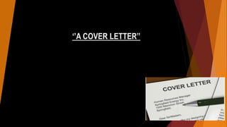‘’A COVER LETTER’’
 