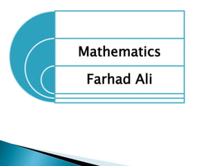 Mathematics
Farhad Ali
 