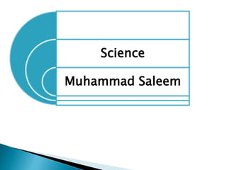 Science
Muhammad Saleem
 