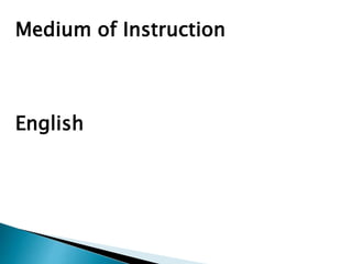 Medium of Instruction
English
 