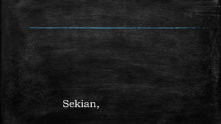 Sekian,
 