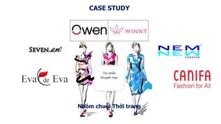 CASE STUDY
Tin nhắn
khuyến mại
Nhóm chuỗi Thời trang
 