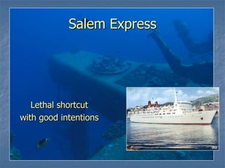 Salem Express
Lethal shortcut
with good intentions
 