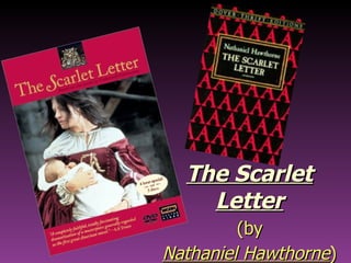 The Scarlet Letter   ( by   Nathaniel Hawthorne )   