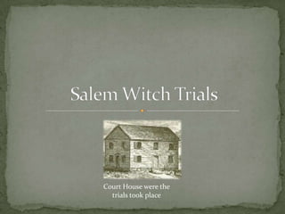 Salem Witch Trials Court House were the trials took place 