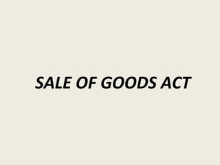 SALE OF GOODS ACT

 