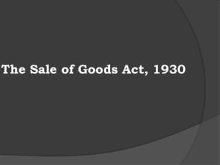 The Sale of Goods Act, 1930
 