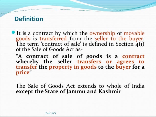 law sale of goods act Features the act deals with provisions related to the contract of sale of goods the act deals with provisions of 'sale' but not of 'mortgage' or 'pledge' which come under the purview of transfer of property act, 1882. law sale of goods act Features the act deals with provisions related to the contract of sale of goods the act deals with provisions of 'sale' but not of 'mortgage' or 'pledge' which come under the purview of transfer of property act, 1882.