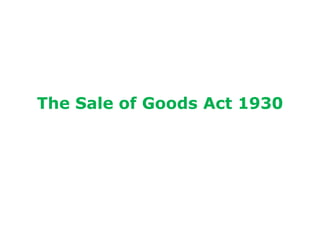 The Sale of Goods Act 1930
 