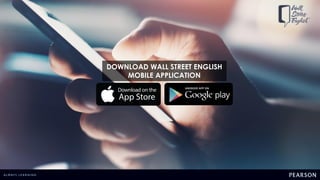 DOWNLOAD WALL STREET ENGLISH
MOBILE APPLICATION
 