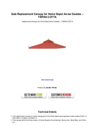 Sale Replacement Canopy for Home Depot Arrow Gazebo –
TERRA COTTA
Replacement Canopy for Home Depot Arrow Gazebo – TERRA COTTA
View large image
Product By Garden Winds
Technical Details
This replacement canopy is custom designed for the Home Depot Arrow gazebo model number 61821 or
HD-61821 or 618221 or 618221-C.
This canopy will fit the three version of Home Depot’s Arrow Gazebo: Sunjoy Ind., Bond Mfg., and Yotrio
Int.
 
