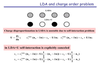 LDA and charge order problem
;nU)nn(;nU)nn(;
dn
d
U 00
LSDA
200
LSDA
1



Charge disproportionation in LSD...