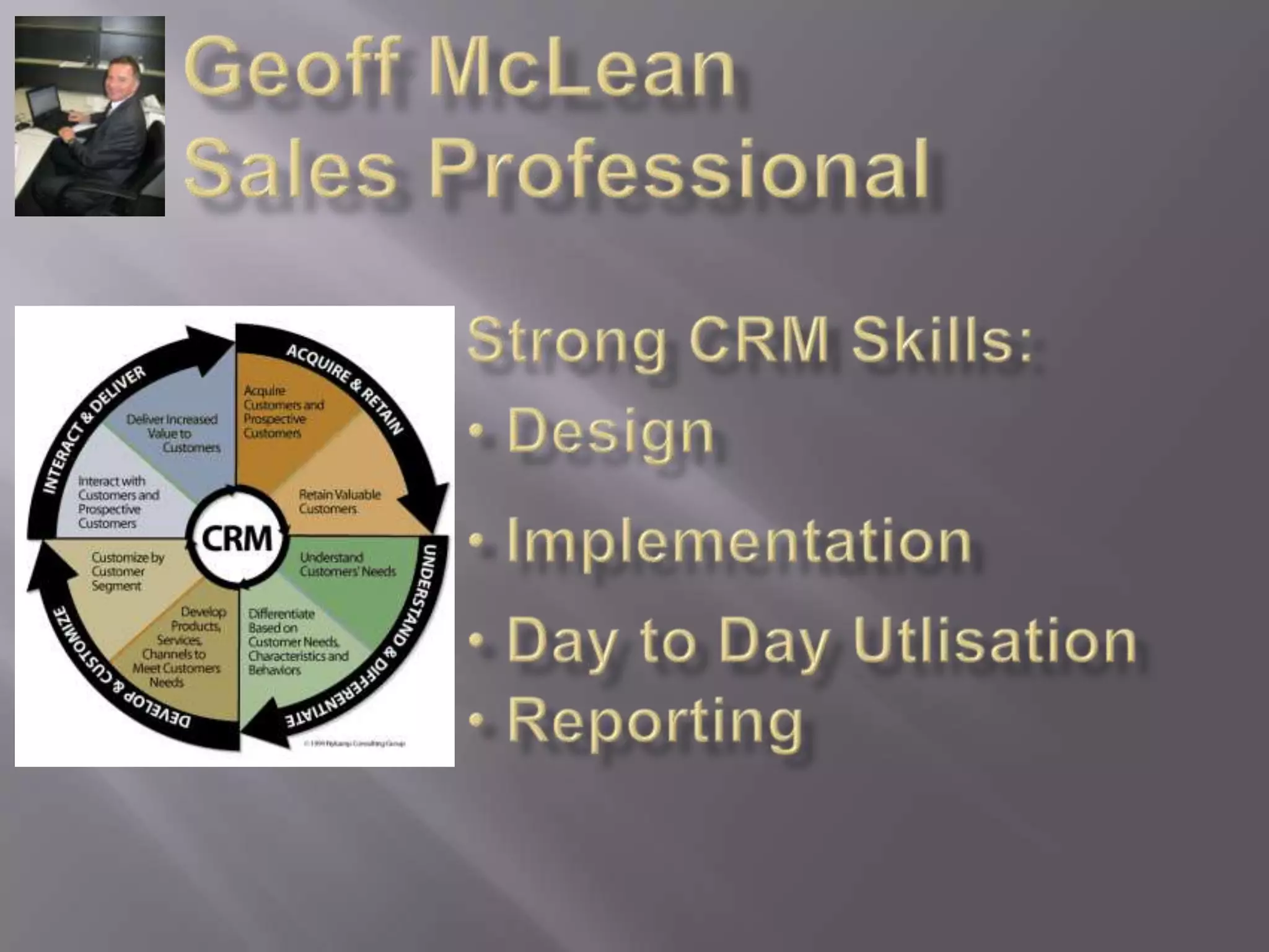 Geoff McLeanSales ProfessionalStrong CRM Skills: Design