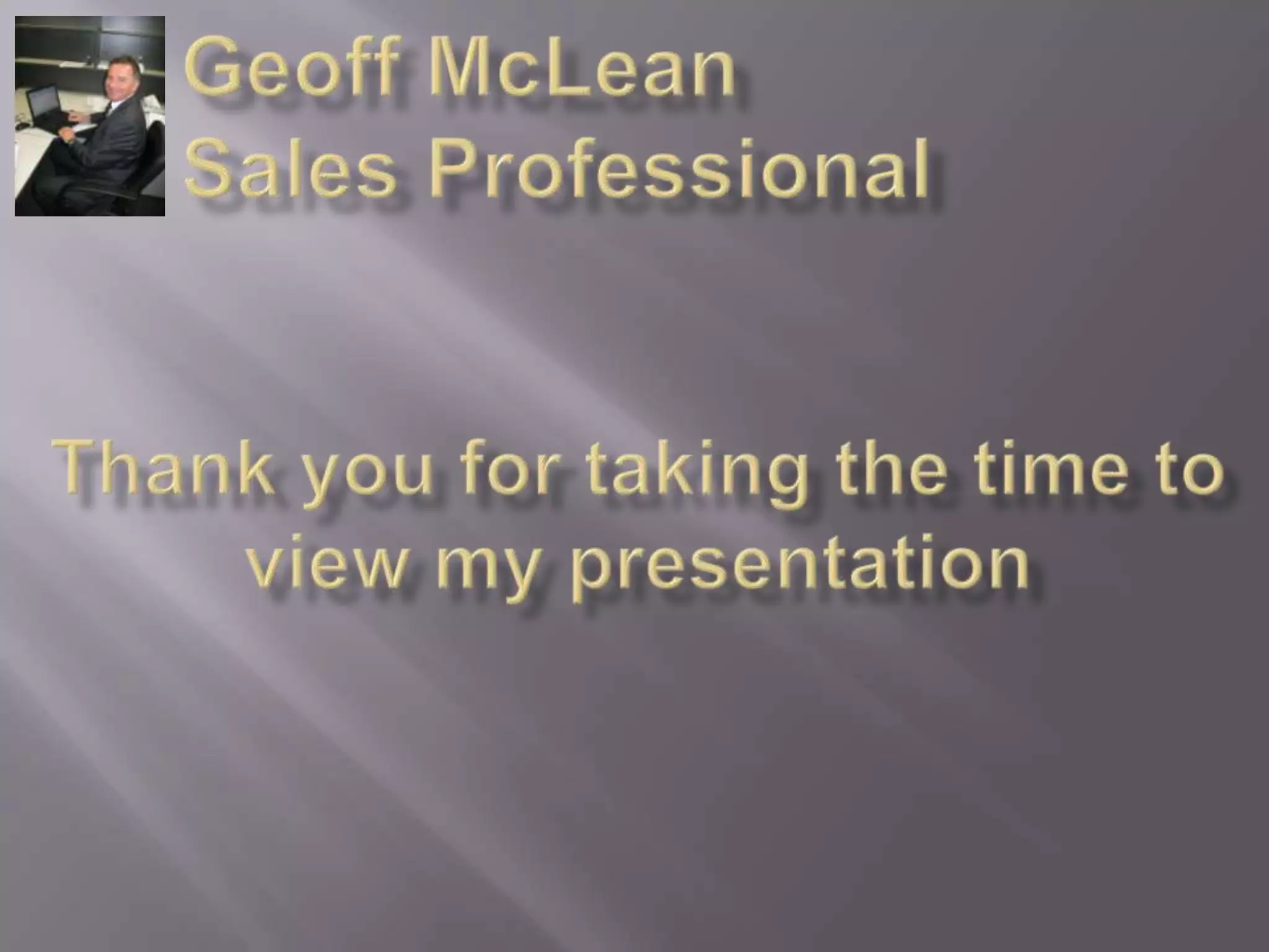Assorted Desktop App’sGeoff McLeanSales ProfessionalProven: Territory Management SkillsProven:Pipeline Management Skills