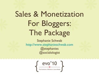 Sales & Monetization For Bloggers: The Package ,[object Object],[object Object],[object Object],[object Object]