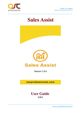 Skype: osc_support
support@oscprofessionals.com
Sales Assist
User Guide
1.9.4
www.oscprofessionals.com
 