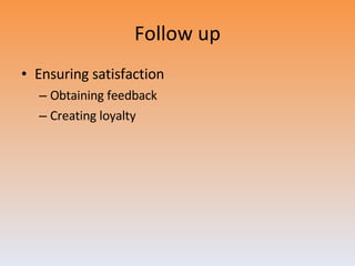 Follow up Ensuring satisfaction Obtaining feedback Creating loyalty 