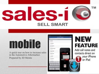 mobile
A quick tour on how to increase sales
in the Automotive Aftermarket.
Prepared by JD Meints
 