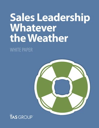 Sales Leadership
Whatever
theWeather
WHITE PAPER
 