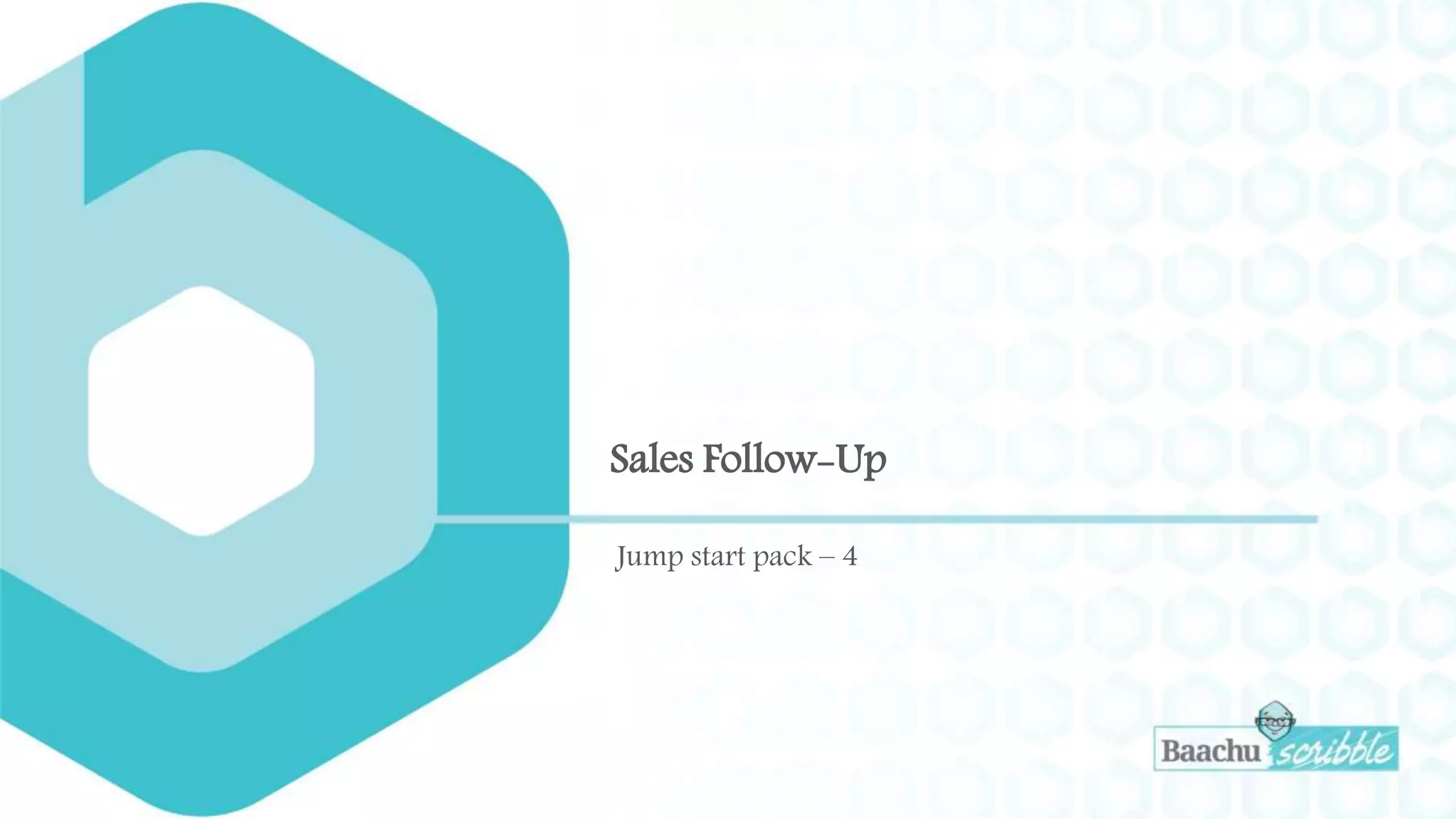 Sales Follow-Up
Jump start pack – 4
 