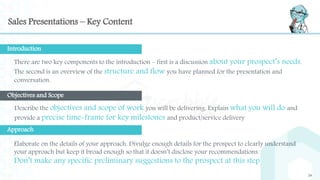 Sales Presentations – Key Content
24
There are two key components to the introduction – first is a discussion about your p...