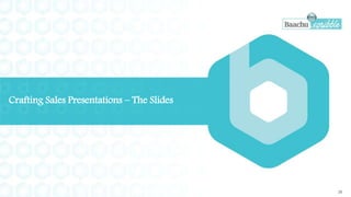 Crafting Sales Presentations – The Slides
26
 