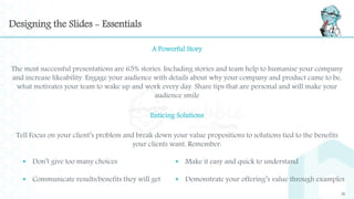 Designing the Slides - Essentials
A Powerful Story
The most successful presentations are 65% stories. Including stories an...