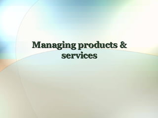 Managing products & services 