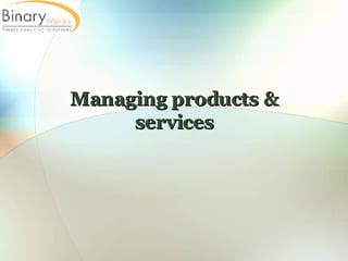 Managing products & services 