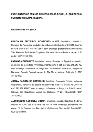 EXCELENTÍSSIMO SENHOR MINISTRO CELSO DE MELLO, DO EGRÉGIO
SUPREMO TRIBUNAL FEDERAL
Ref​.: Inquérito nº 4.831/DF
RANDOLPH F...