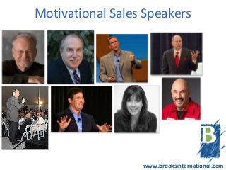 Motivational Sales Speakers




                  www.brooksinternational.com
 