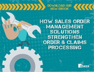 HOW SALES ORDER
MANAGEMENT
SOLUTIONS
STRENGTHEN
ORDER & CLAIMS
PROCESSING
DOWNLOAD OUR
NEW EBOOK
 