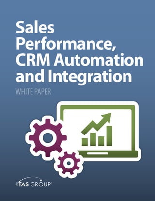 Sales
Performance,
CRM Automation
and Integration
WHITE PAPER
 