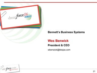 Wes Benwick President & CEO Bennett’s Business Systems [email_address] 