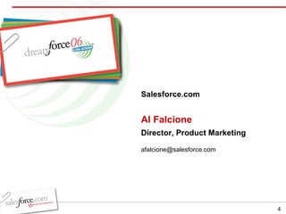 Al Falcione Director, Product Marketing Salesforce.com [email_address] 