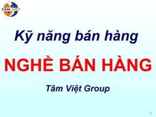 Kỹ năng bán hàng  NGHỀ BÁN HÀNG Tâm Việt Group 