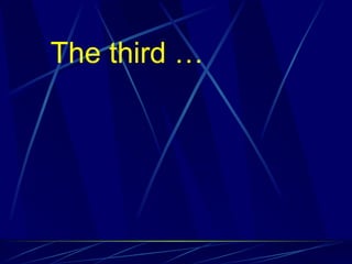 The third …
 