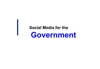 Social Media for the Government 
