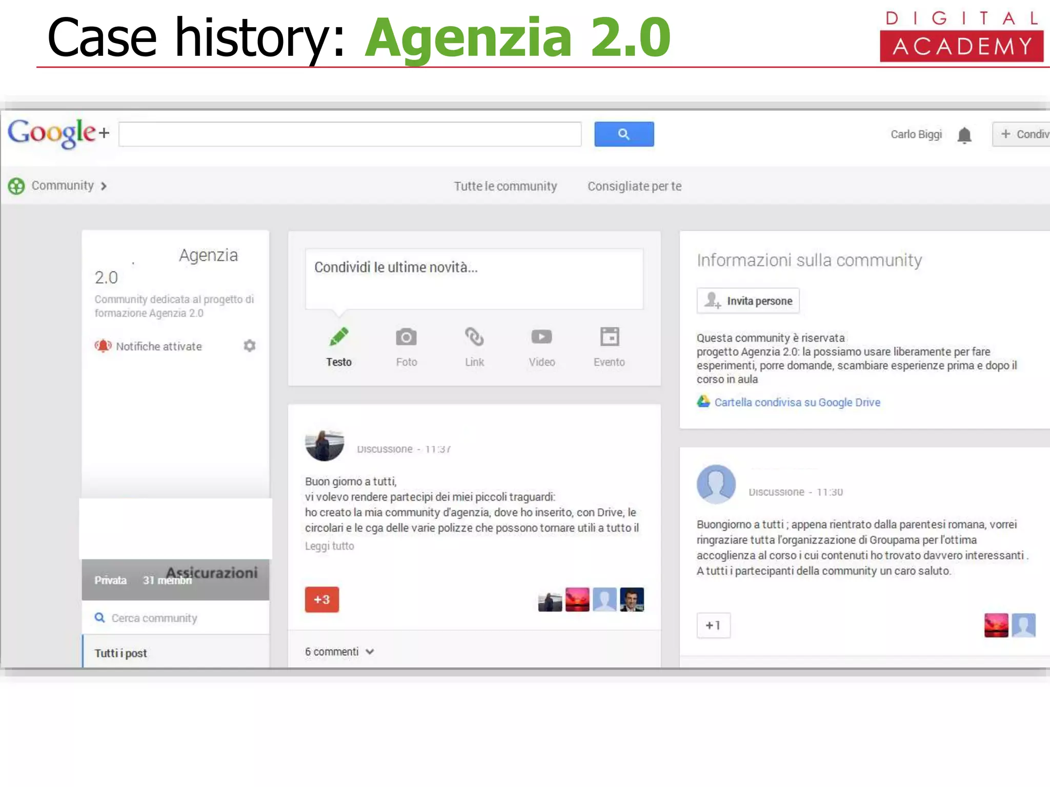 Case history: Agenzia 2.0
LinkedIn
collegarsi con tutti i venditori
creare un gruppo riservato
Piattaforme di
collaborazione interna
Chatter, Yammer…
Google Drive - Google+
condividere documenti
aggiornare e commentare
comunicazione sincrona (“hangout”)
calendari condivisi
Twitter
…se ho sistematicamente qualcosa da dire,
ogni giorno, a tutti
…se mi ascoltano
 