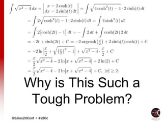 @Sales20Conf • #s20c
Why is This Such a
Tough Problem?
 