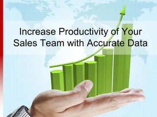 @Sales20Conf • #s20c
Increase Productivity of Your
Sales Team with Accurate Data
 