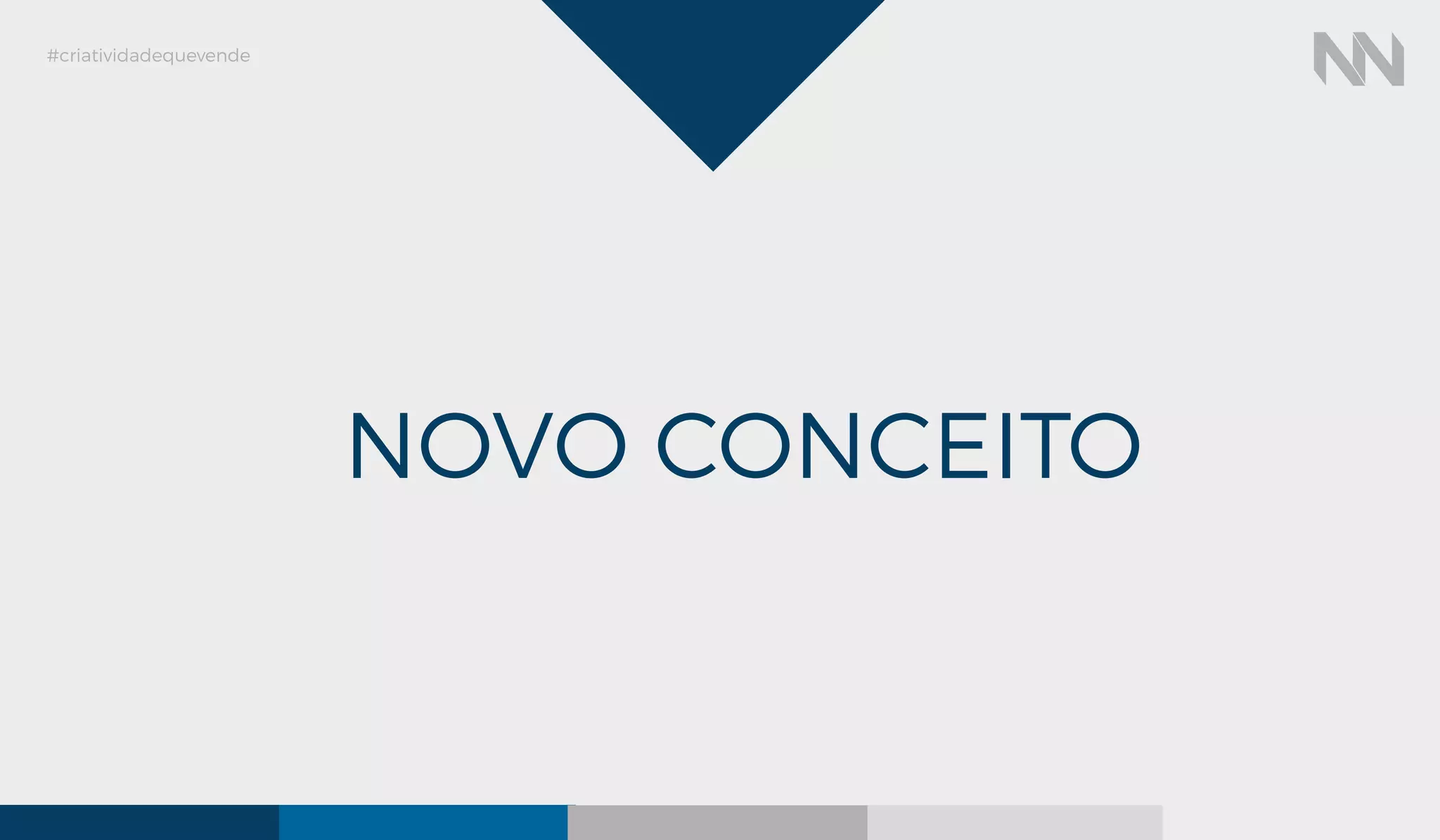 #criatividadequevende
NOVO CONCEITO
 