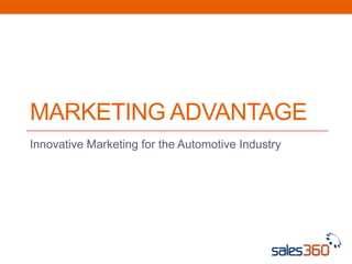 MARKETING ADVANTAGE
Innovative Marketing for the Automotive Industry
 