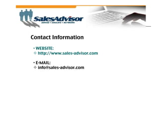 Contact Information  WEBSITE:  http://www.sales-advisor.com E-MAIL: [email_address] 